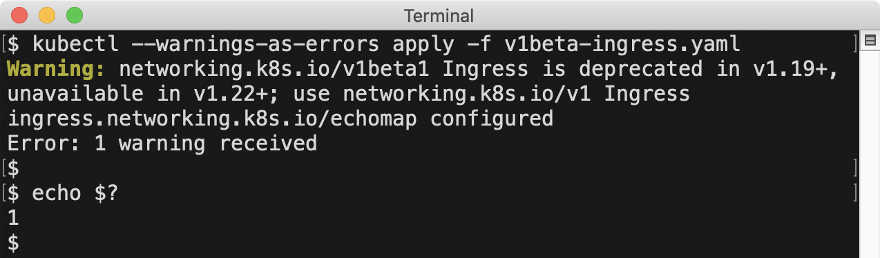 kubectl 在设置 --warnings-as-errors 标记的情况下执行一个清单文件, 返回警告消息和非零退出码。